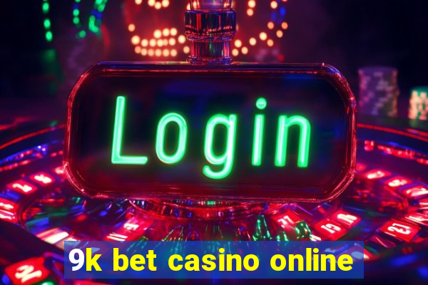 9k bet casino online