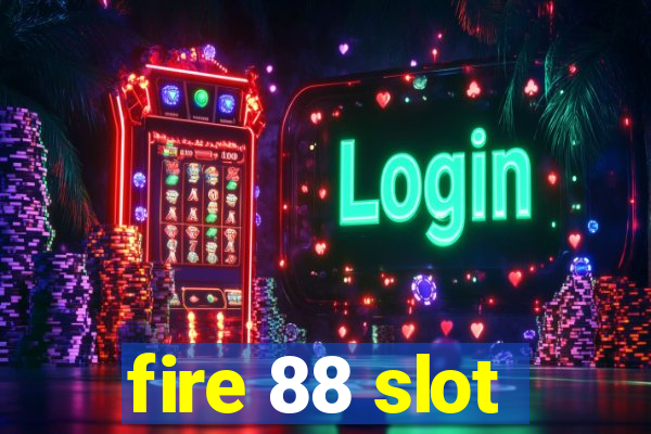 fire 88 slot