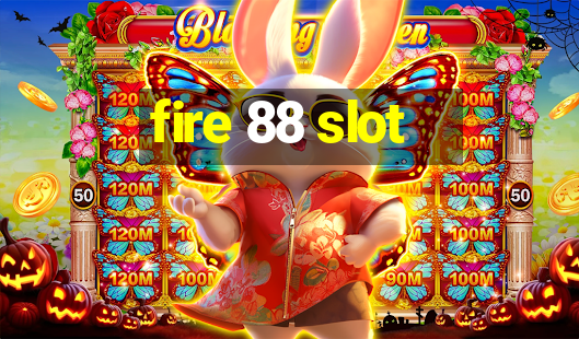 fire 88 slot