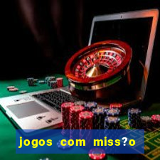 jogos com miss?o slots grátis