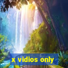 x vidios only