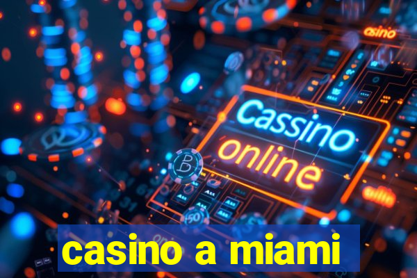 casino a miami