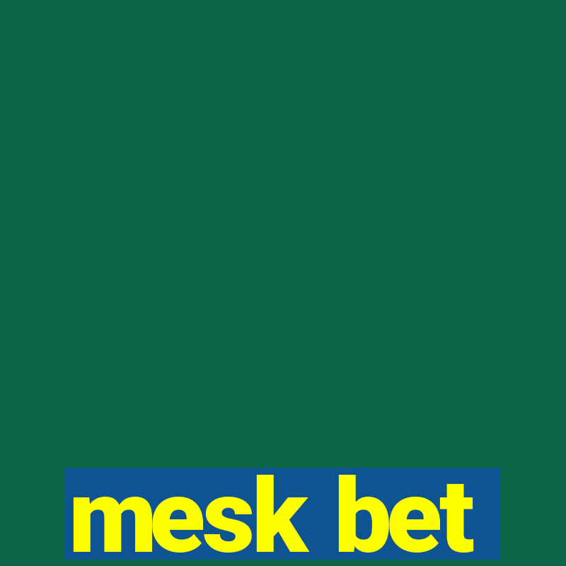 mesk bet