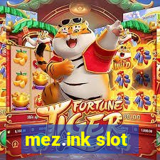 mez.ink slot