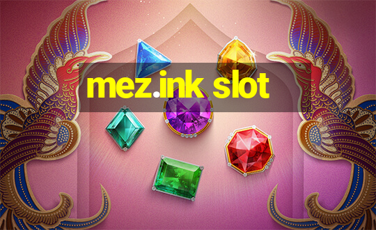 mez.ink slot