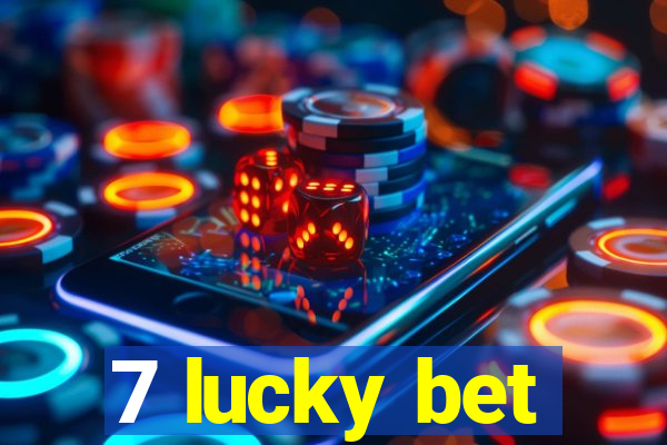 7 lucky bet