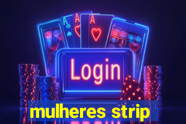 mulheres strip