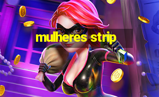 mulheres strip