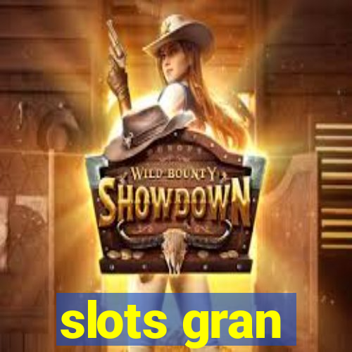 slots gran