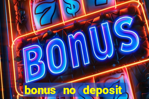 bonus no deposit casino 2024