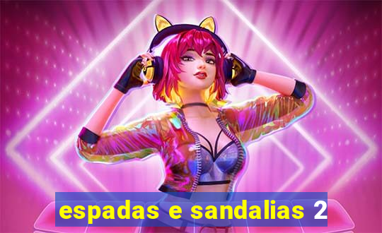 espadas e sandalias 2