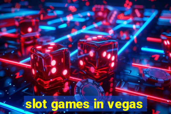 slot games in vegas