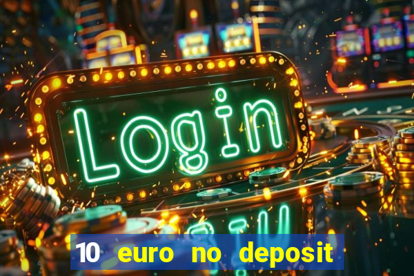 10 euro no deposit bonus casino