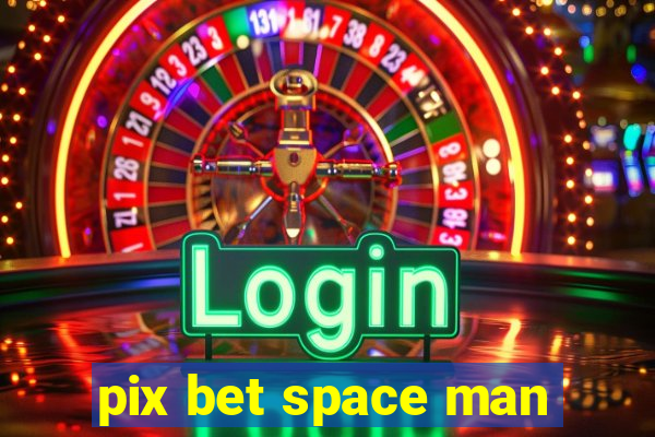 pix bet space man