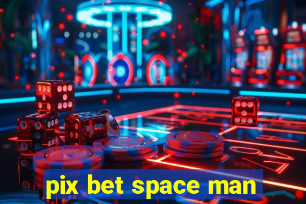 pix bet space man