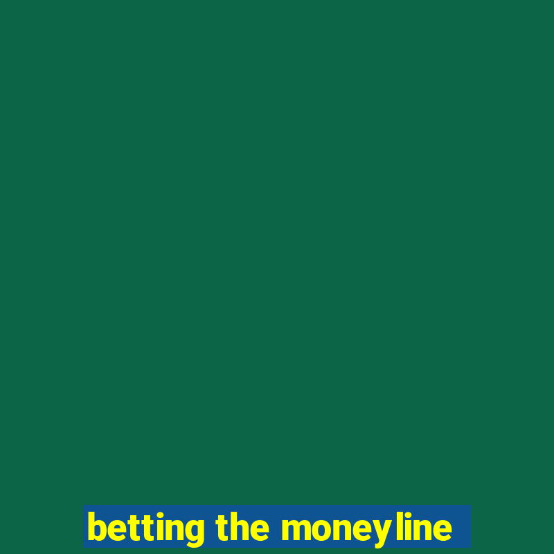 betting the moneyline