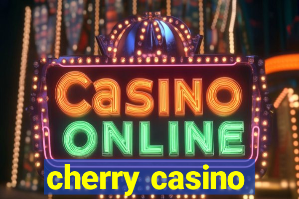 cherry casino