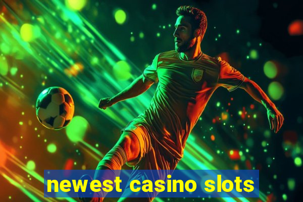 newest casino slots