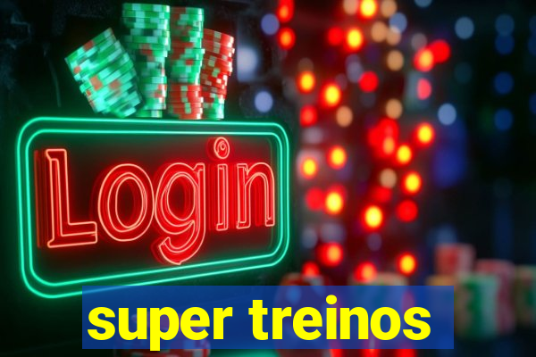 super treinos