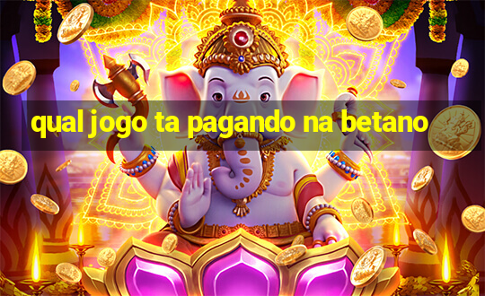 qual jogo ta pagando na betano