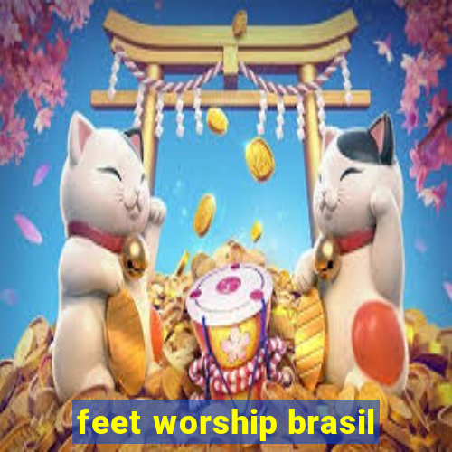 feet worship brasil