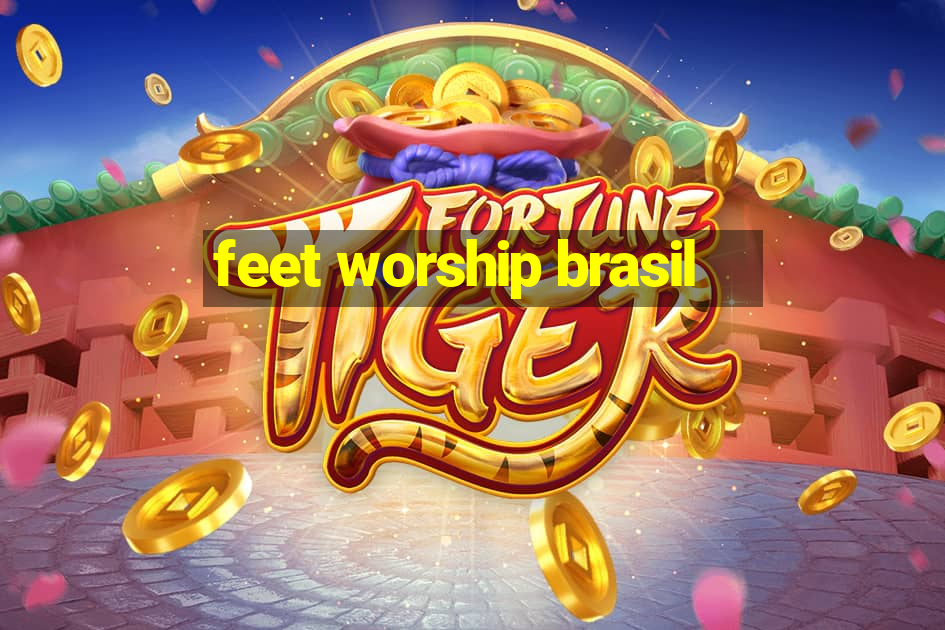 feet worship brasil