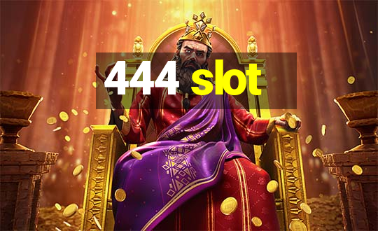 444 slot