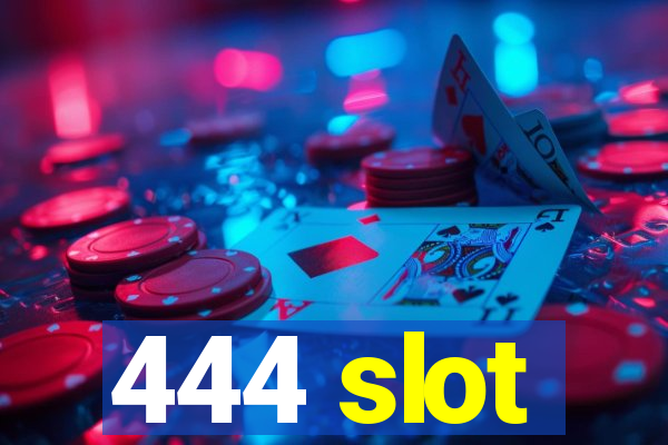 444 slot