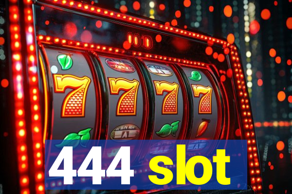 444 slot