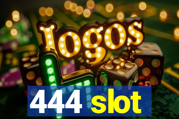 444 slot