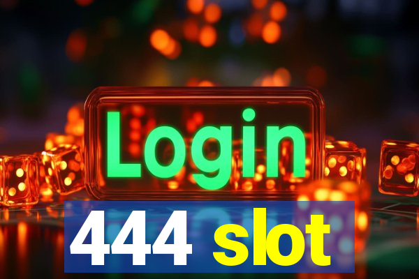 444 slot