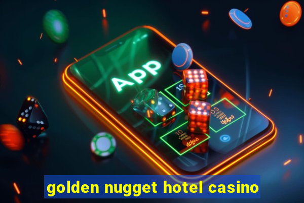 golden nugget hotel casino