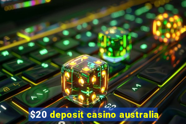 $20 deposit casino australia