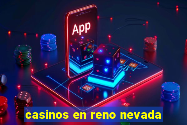 casinos en reno nevada