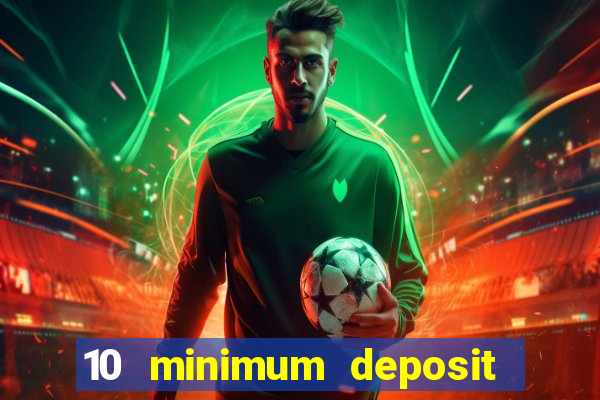 10 minimum deposit casinos canada