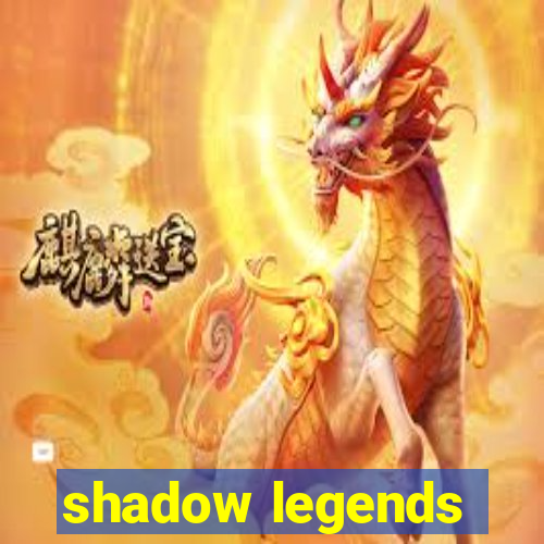 shadow legends