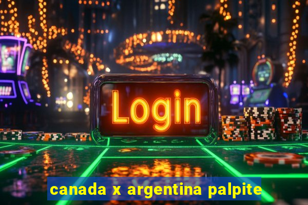 canada x argentina palpite