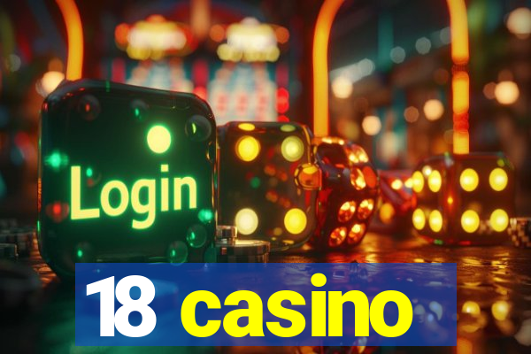 18 casino