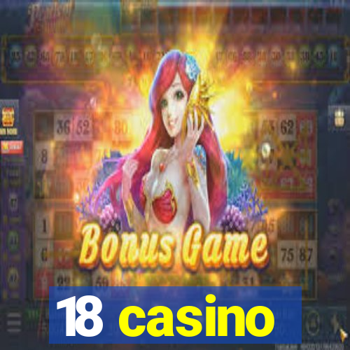 18 casino