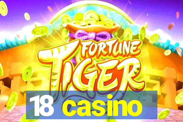 18 casino