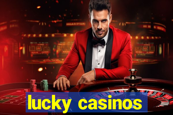 lucky casinos