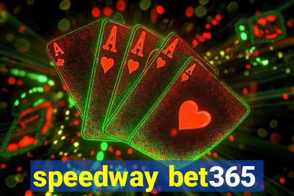 speedway bet365