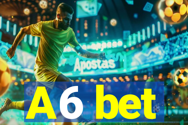 A6 bet