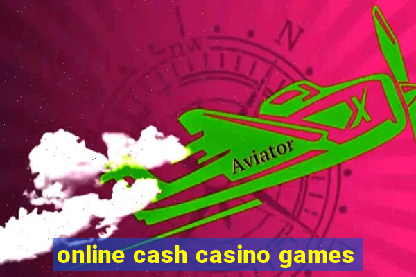 online cash casino games