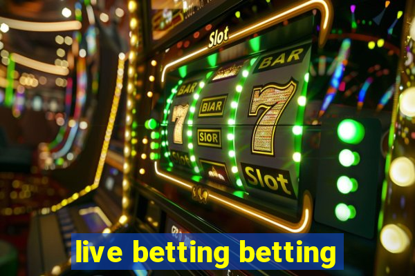 live betting betting