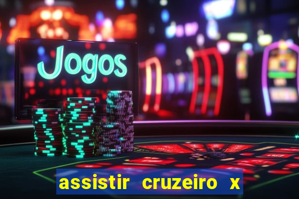 assistir cruzeiro x bragantino ao vivo