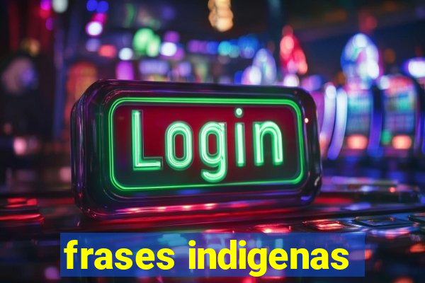 frases indigenas