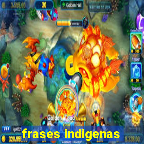 frases indigenas