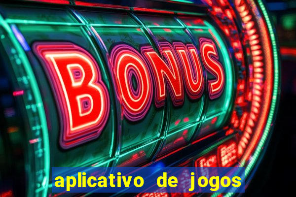 aplicativo de jogos que d?o dinheiro