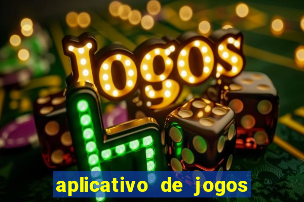 aplicativo de jogos que d?o dinheiro